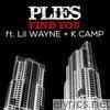 Plies - Find You (feat. Lil Wayne & K CAMP)