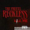 Pretty Reckless - Kill Me - Single