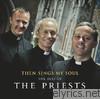 Priests - Then Sings My Soul: The Best of The Priests