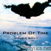 Problem Of Time - Double Bind EP