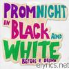 Prom Night In Black & White - Before I Drown