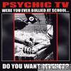 Psychic Tv - Were You Ever Bullied At School..Do You Want Revenge, Vol 2