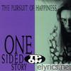 Pursuit Of Happiness - One Sided Story