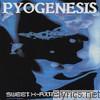 Pyogenesis - Sweet X-rated Nothings