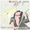 Queen Of Japan - Tokyo Risen