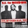 R.a. The Rugged Man - Die Rugged Man Die