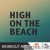 High by the Beach (B Workout Mix)
