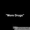 More Drugs