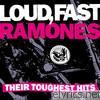 Loud, Fast, Ramones - Their Toughest Hits