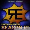 Random Encounters - Random Encounters: Season 10