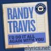 Randy Travis - I'd Do It All Again with You - Single