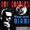 Ray Charles - Moon Over Miami