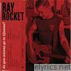 Ray Rocket - Do You Wanna Go To Tijuana?