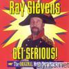 Ray Stevens - Get Serious!