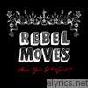 Rebel Moves - Are You Satisfied