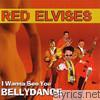 Red Elvises - I Wanna See You Belly Dance