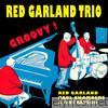 The Red Garland Trio: Groovy (with Paul Chambers + Art Taylor) [Bonus Track Version] [feat. Paul Chambers & Art Taylor]