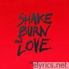 Shake, Burn and Love