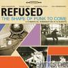 Refused - The Shape of Punk to Come (Deluxe Version)