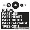 R.e.m. - Part Lies, Part Heart, Part Truth, Part Garbage (1982-2011)