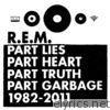 R.e.m. - Part Lies, Part Heart, Part Truth, Part Garbage: 1982-2011