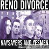 Reno Divorce - Naysayers and Yesmen (Remastered)