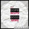 Dope Beats & Good News