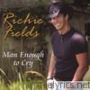 Richie Fields - Man Enough to Cry