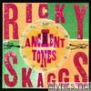 Ricky Skaggs - Ancient Tones