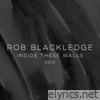 Rob Blackledge - Inside These Walls: 2010