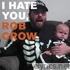 I Hate You, Rob Crow - EP