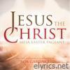 Jesus the Christ: Mesa Easter Pageant