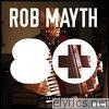 Rob Mayth - Rob Mayth Presents 80+