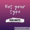 Rob Write - Not Your Type - Single