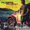 Robbie Rivera - Closer to the Sun (The Club Mixes)