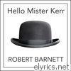 Robert Barnett - Hello Mister Kerr - Single