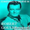 Robert Goulet - Something to Believe In