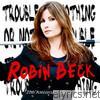 Robin Beck - Trouble or Nothing - The 20th Anniversary Edition [Bonus Track Version]