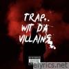 Trap Wit Da Villains - Single