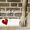 Rod Kim - Tomorrow She's Mine
