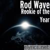 Rod Wave - Rookie of the Year