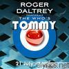 Roger Daltrey - Roger Daltrey Performs The Who's Tommy (21 July 2011 London, UK) [Live]