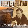 Roger Miller - Countrypolitan Classics - Roger Miller