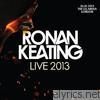 Ronan Keating - Live 2013 at the O2 Arena, London