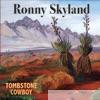 Ronny Skyland - Tombstone Cowboy