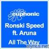 Ronski Speed - All the Way (feat. Aruna)