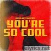 You're So Cool - Single