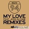 Route 94 - My Love (feat. Jess Glynne) [Remixes] - EP
