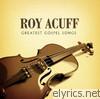 Roy Acuff - Greatest Gospel Songs