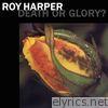 Roy Harper - Death Or Glory